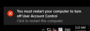 You must restart your computer to turn off User Account Control