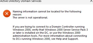 Active Directory Domain Services Naming information cannot be located for the following reason: The server is not operational.