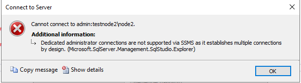 Dedicated administrator connections are not supported via SSMS as it established multiple connections 