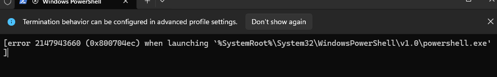 error 2147943660 (0x800704ec) when launching `%SystemRoot%\System32\WindowsPowerShell\v1.0\powershell.exe'